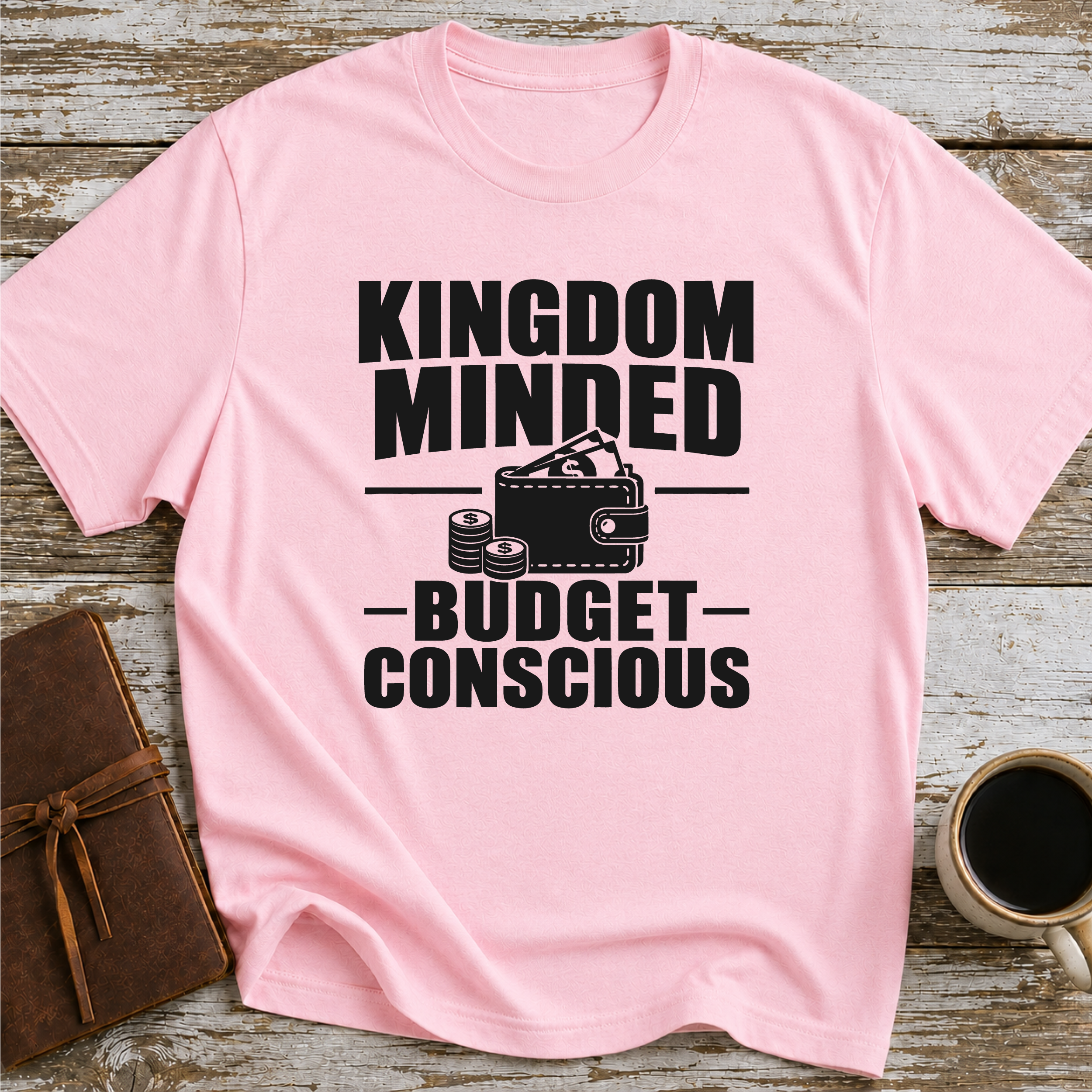 Kingdom Minded, Budget Conscious - T-Shirt