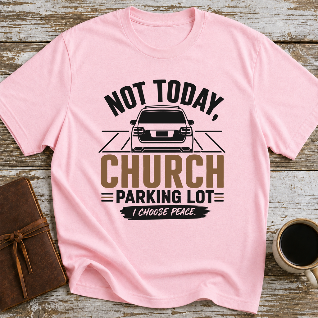 Not Today, Church Parking Lot - T-Shirt