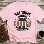 Not Today, Church Parking Lot - T-Shirt