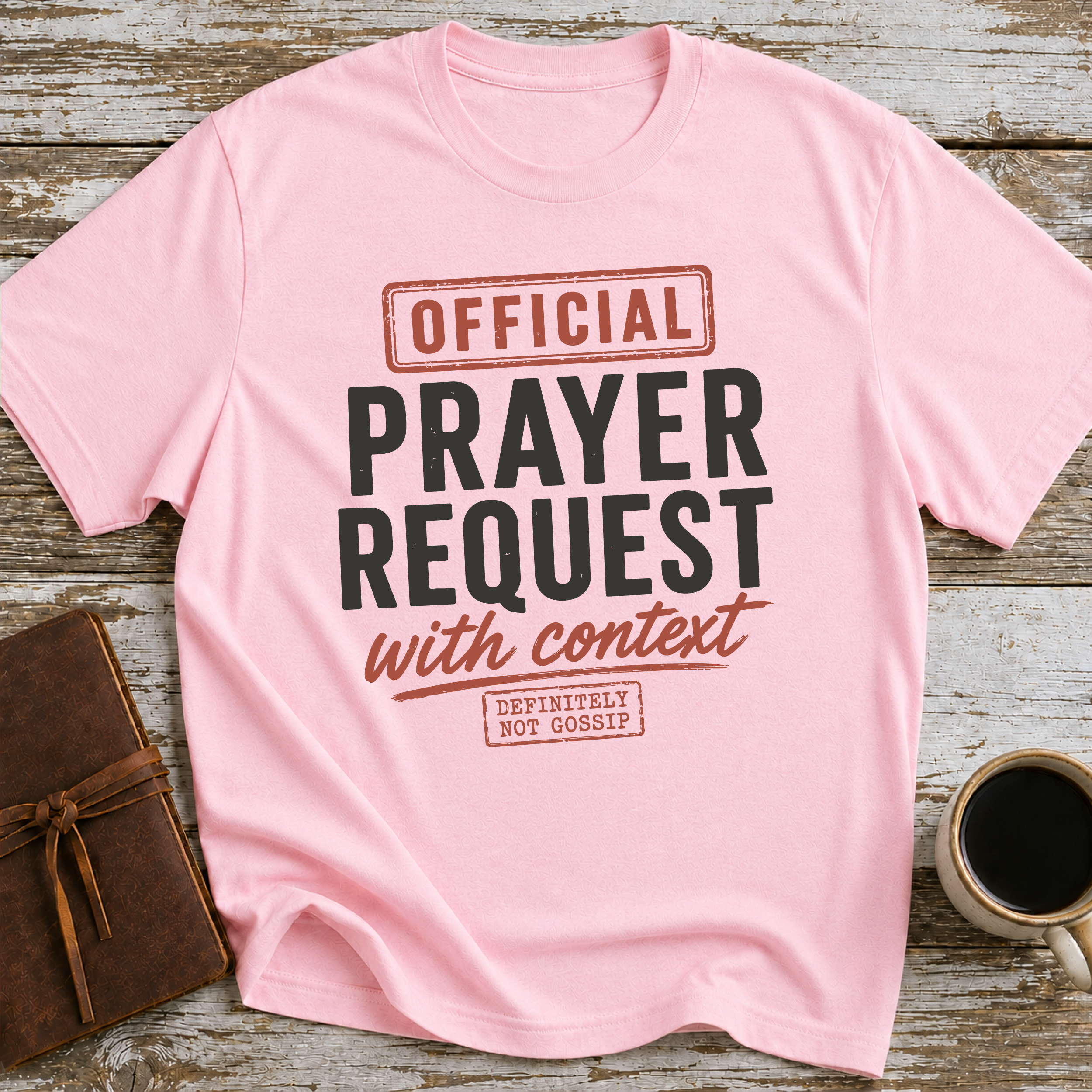 Official Prayer Request With Context. Definitely Not Gossip - T-Shirt