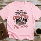 Probably Bringing A Charcuterie Board To Fellowship - T-Shirt