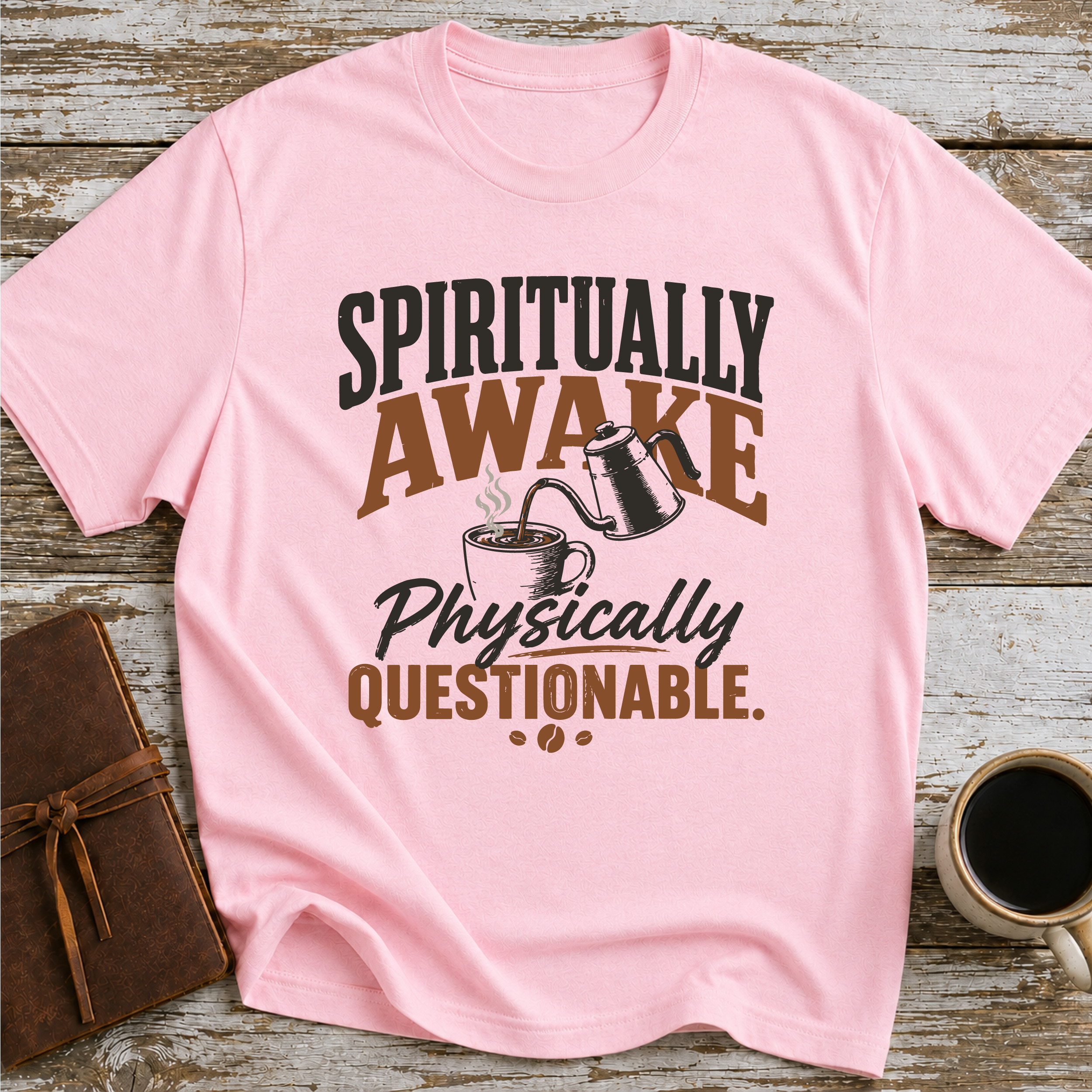 Spiritually Awake, Physically Questionable - T-Shirt