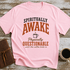 Spiritually Awake, Physically Questionable Until The Coffee Kicks In - T-Shirt