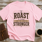 The Roast Is Strong But The Lord Is Stronger - T-Shirt