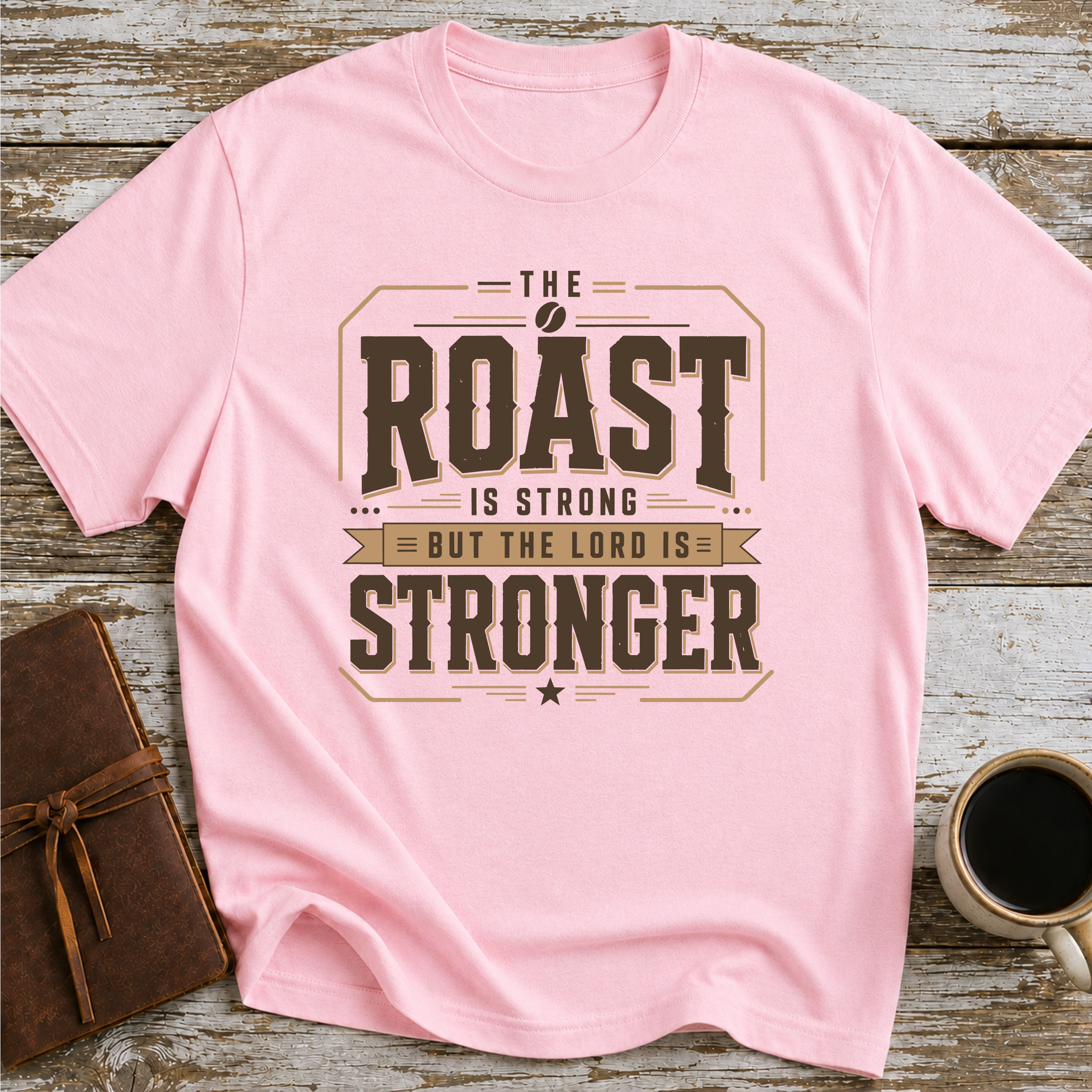 The Roast Is Strong But The Lord Is Stronger - T-Shirt