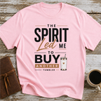The Spirit Led Me To Buy Another Mug - T-Shirt
