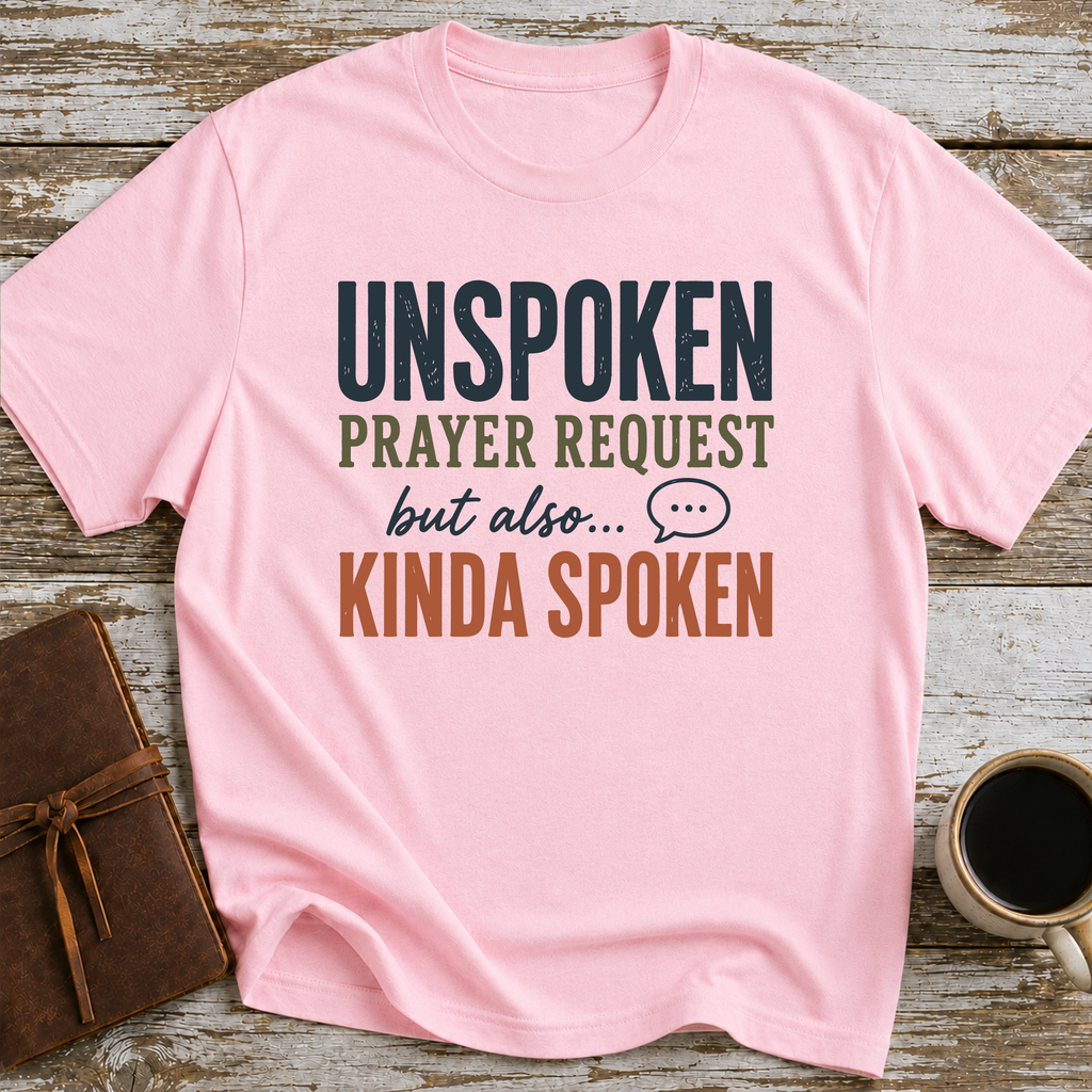 Unspoken Prayer Request But Also... Kinda Spoken - T-Shirt