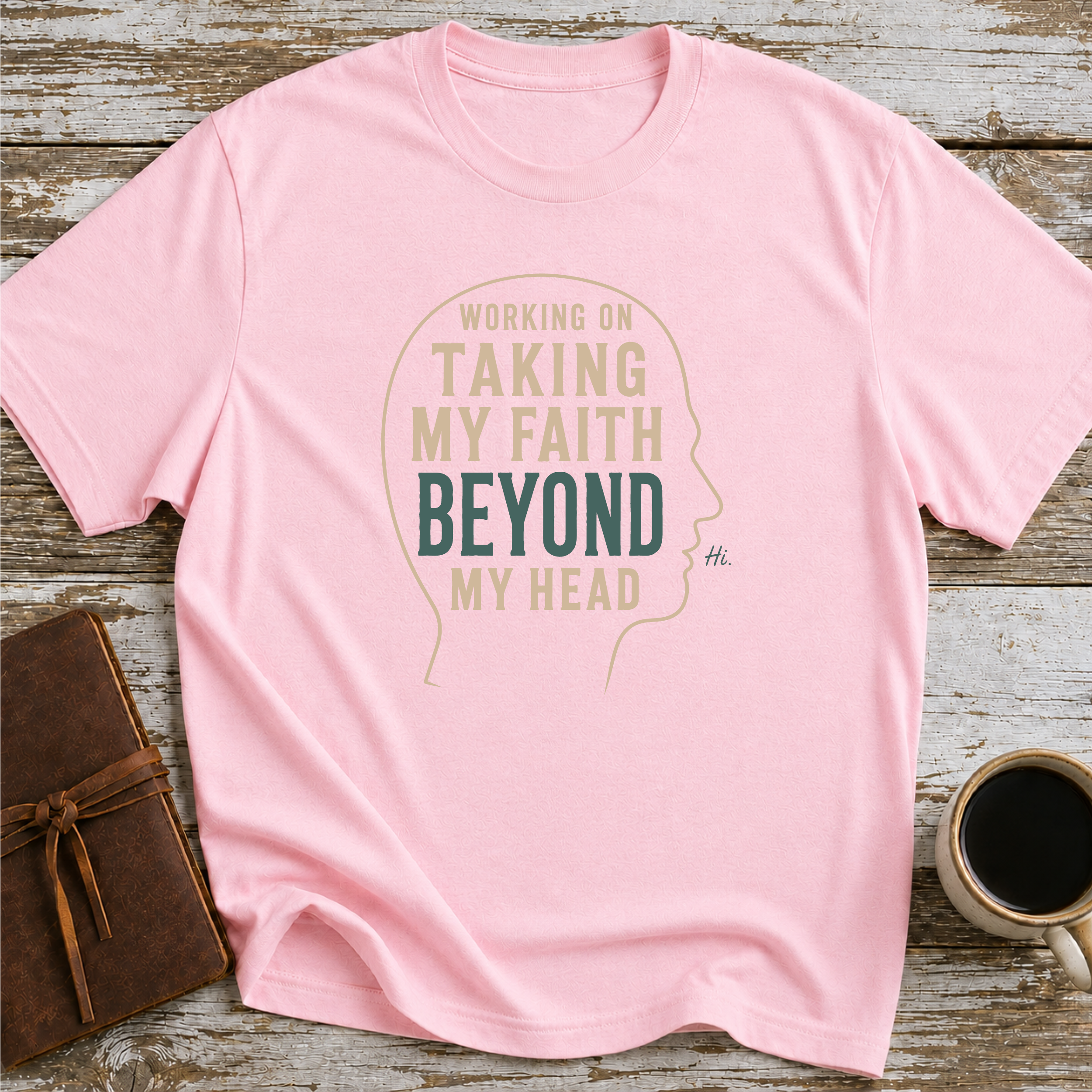 Working On Taking My Faith Beyond My Head - T-Shirt
