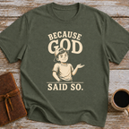 Because God Said So - T-Shirt