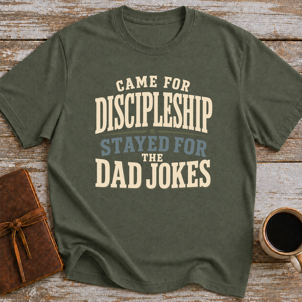 Came For Discipleship, Stayed For The Dad Jokes - T-Shirt