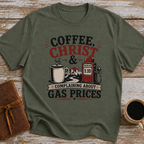 Coffee, Christ & Complaining About Gas Prices - T-Shirt