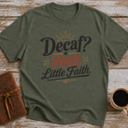 Decaf Have Little Faith - T-Shirt
