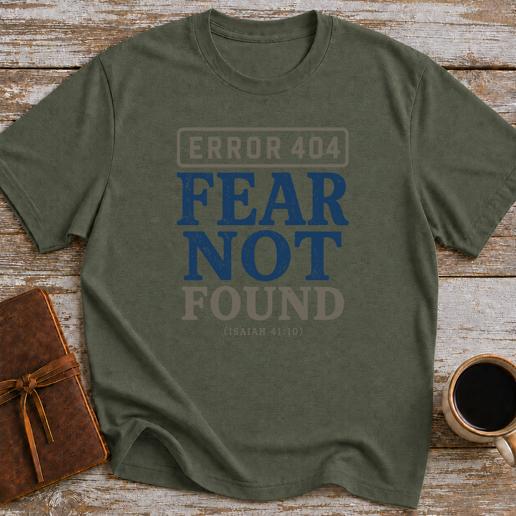 Error 404 Fear Not Found (Isaiah 41:10) - T-Shirt