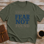 Error 404 Fear Not Found (Isaiah 41:10) - T-Shirt
