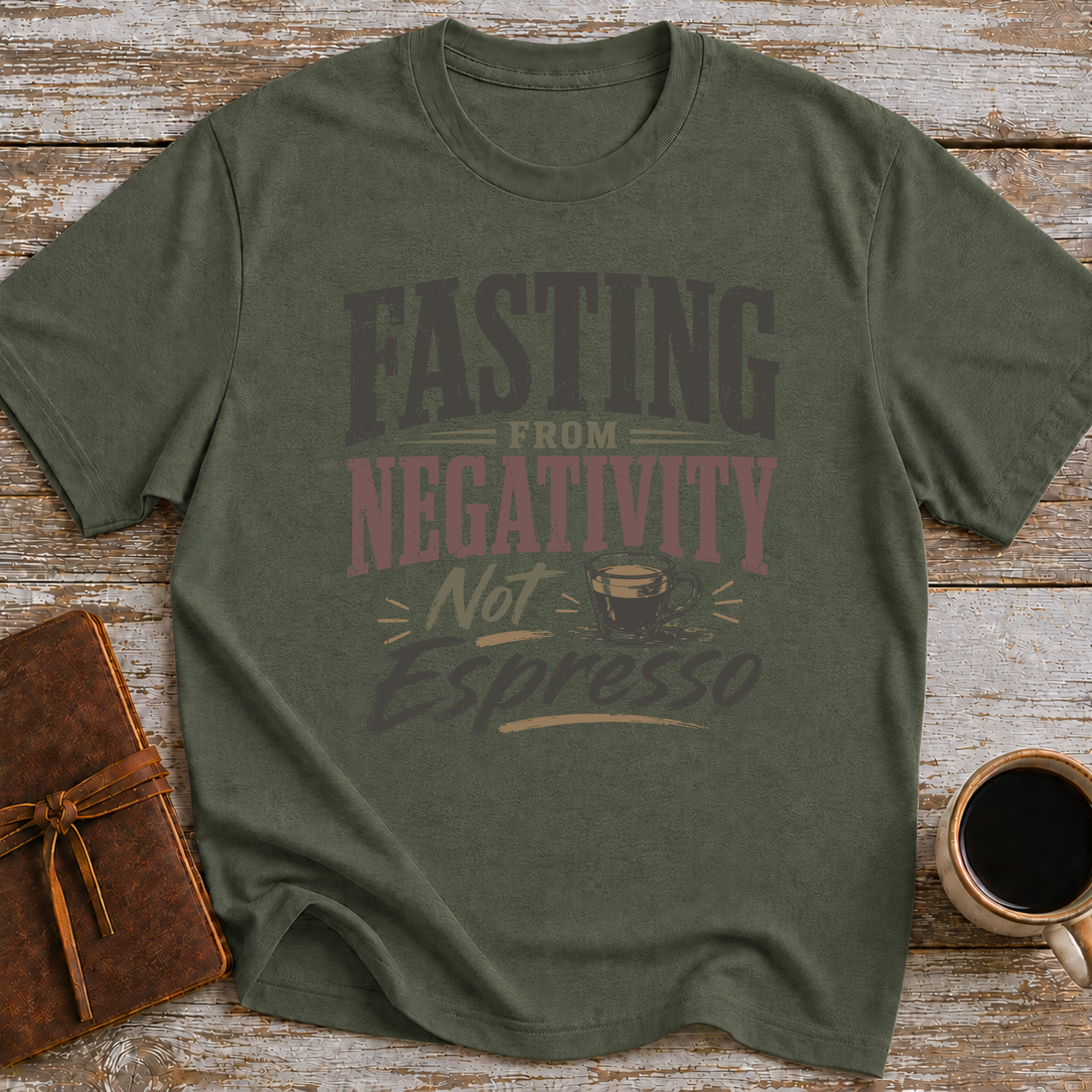 Fasting From Negativity Not Espresso - T-Shirt