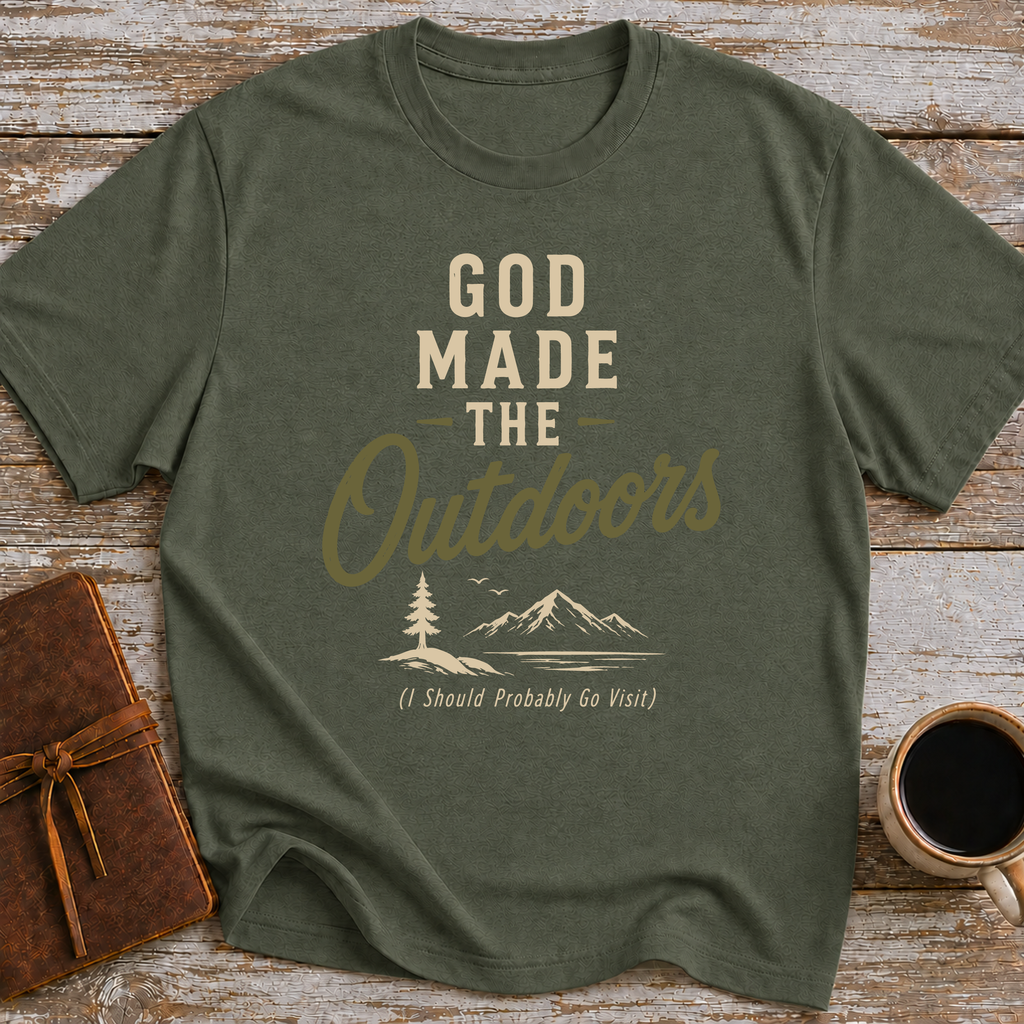 God Made The Outdoors (I Should Probably Go Visit) - T-Shirt