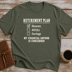 Heaven Is My Retirement Plan. My Financial Advisor Is Concerned - T-Shirt