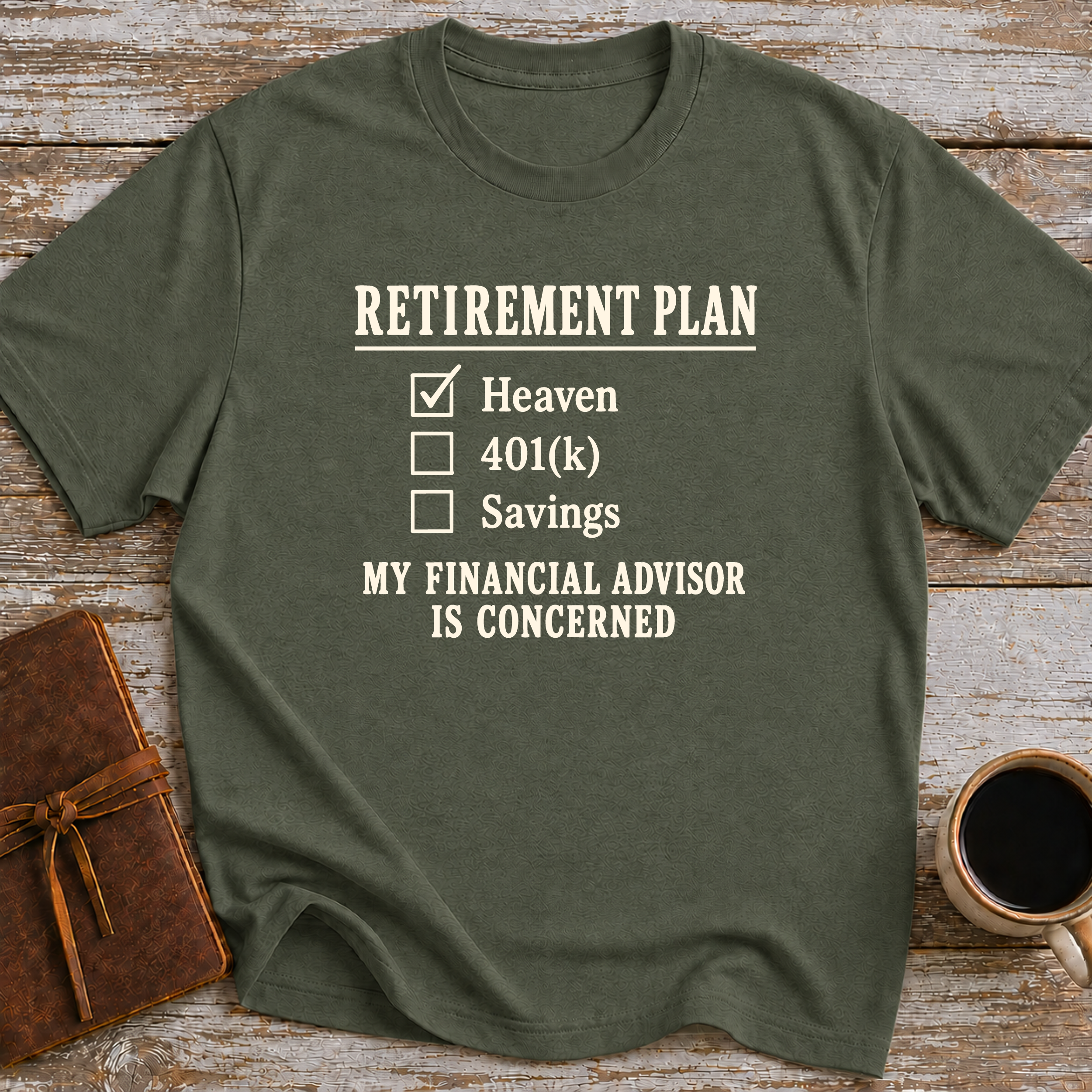 Heaven Is My Retirement Plan. My Financial Advisor Is Concerned - T-Shirt