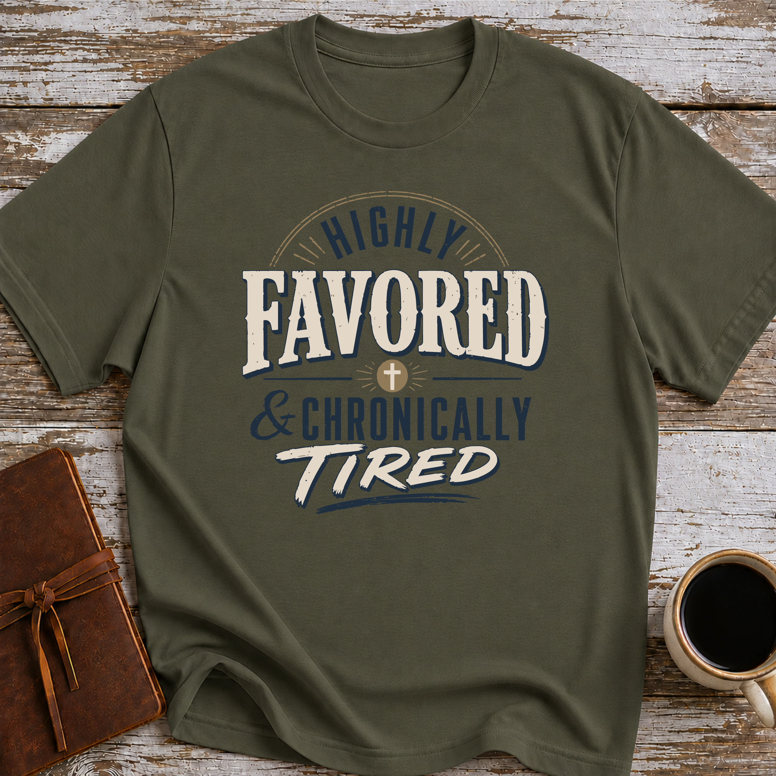 Highly Favored & Chronically Tired T-Shirt