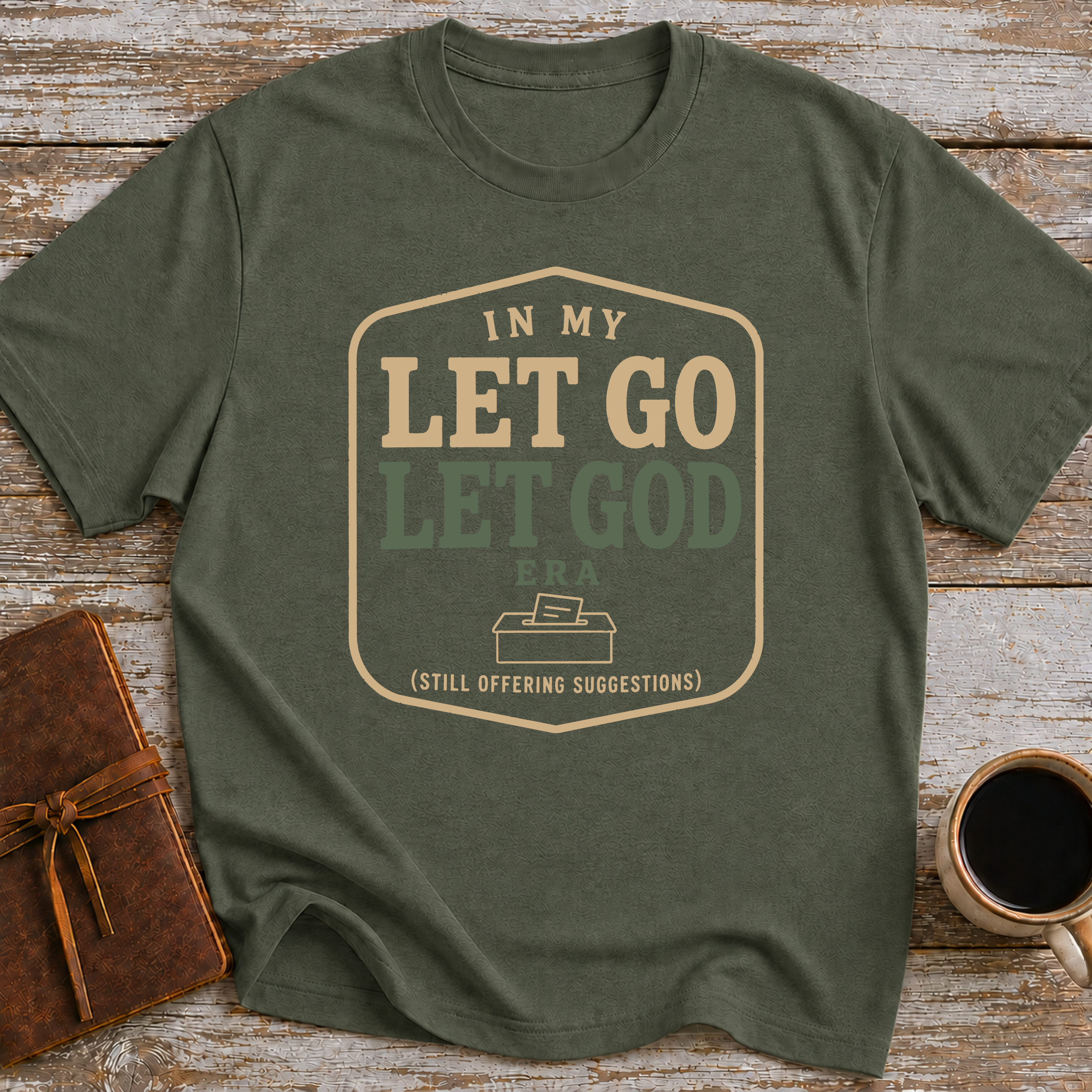 In My Let Go Let God Era (Still Offering Suggestions) - T-Shirt