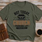 Not Today, Church Parking Lot - T-Shirt
