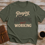 Praying Because Panicking Isn't Working - T-Shirt