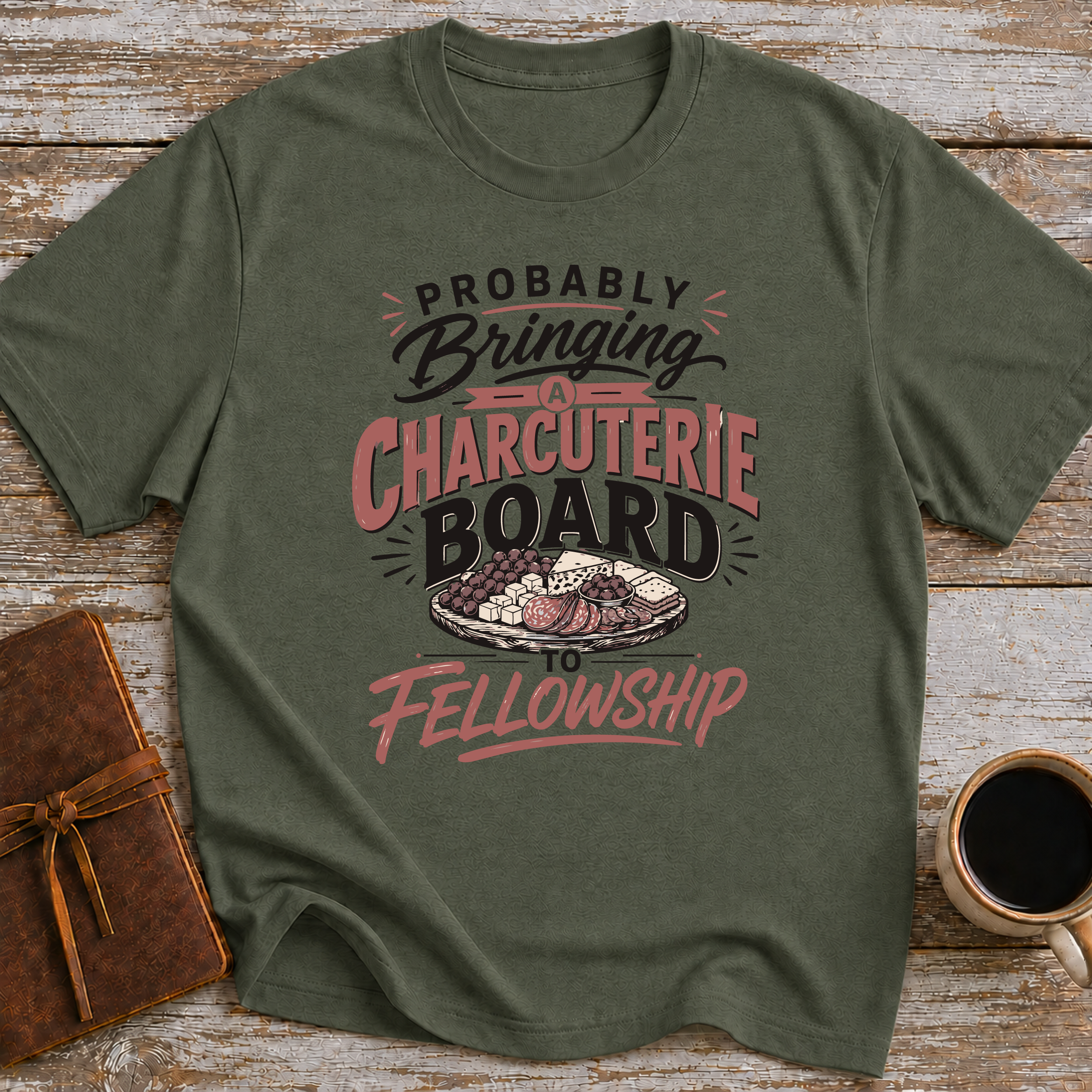 Probably Bringing A Charcuterie Board To Fellowship - T-Shirt