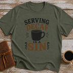 Serving Decaf Is A Sin - T-Shirt