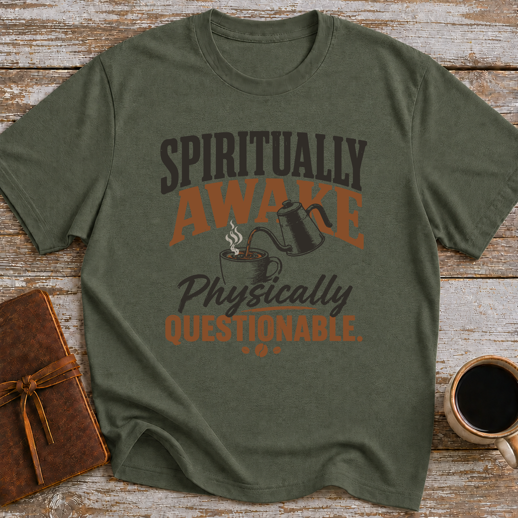Spiritually Awake, Physically Questionable - T-Shirt