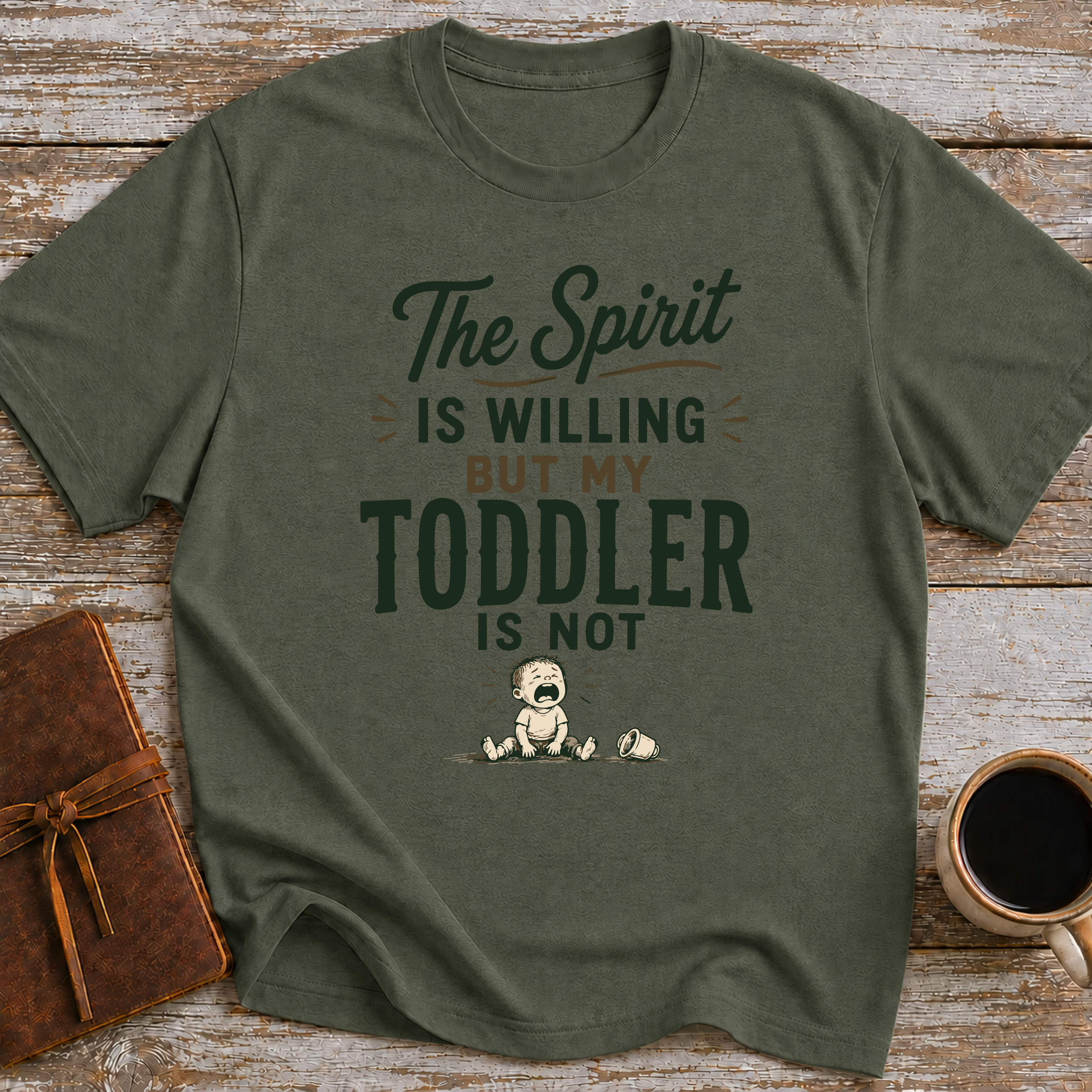 The Spirit Is Willing But My Todler Is Not - T-Shirt