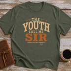 The Youth Call Me Sir... When Did That Happen - T-Shirt
