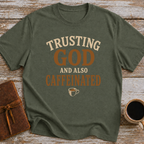 Trusting God And Also Caffeinated - T-Shirt