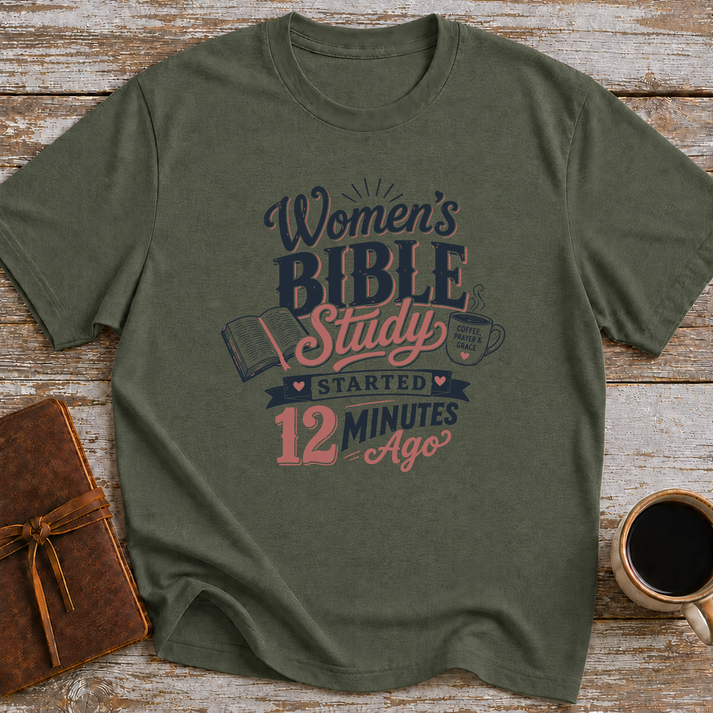 Women’s Bible Study Started 12 Minutes Ago - T-Shirt