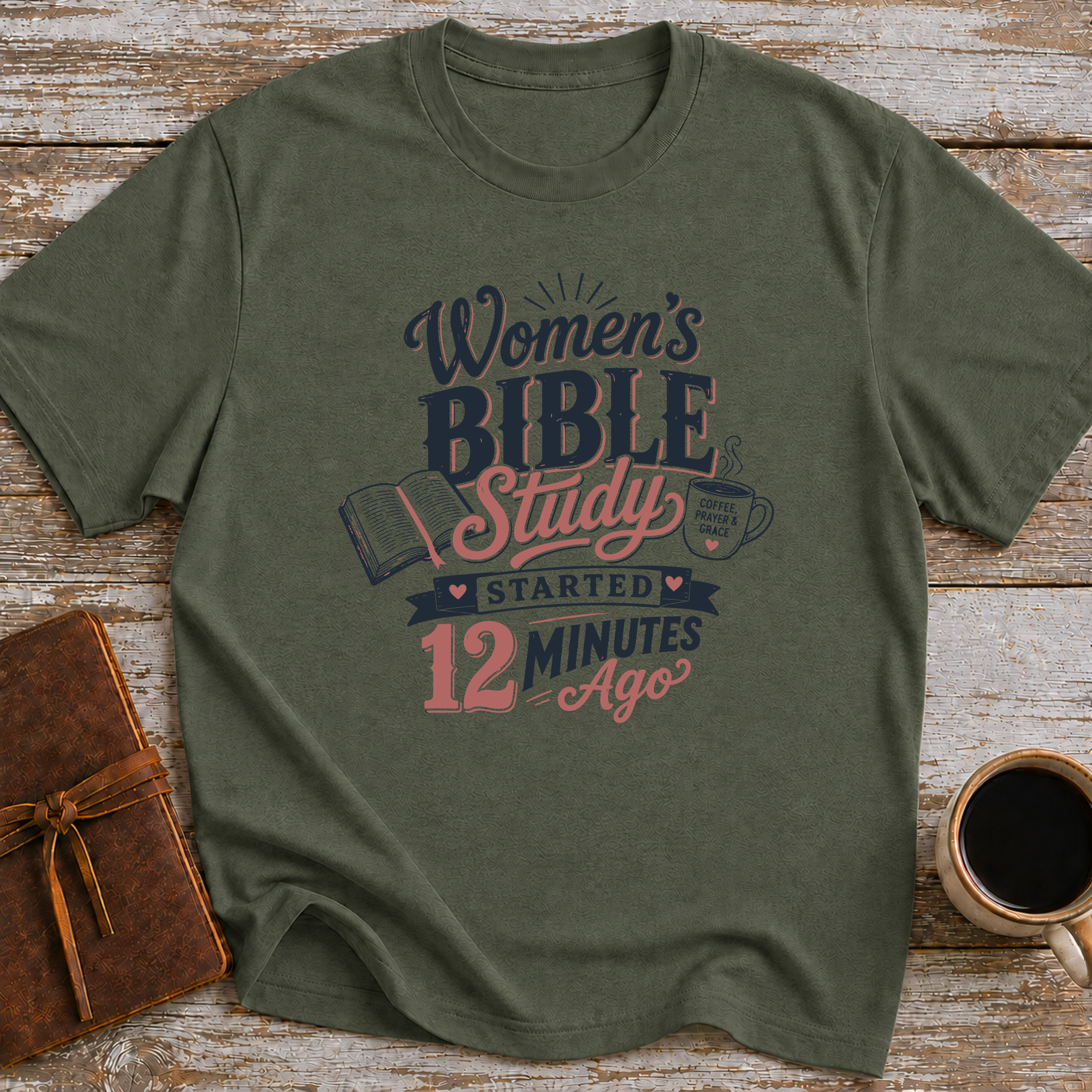 Women’s Bible Study Started 12 Minutes Ago - T-Shirt