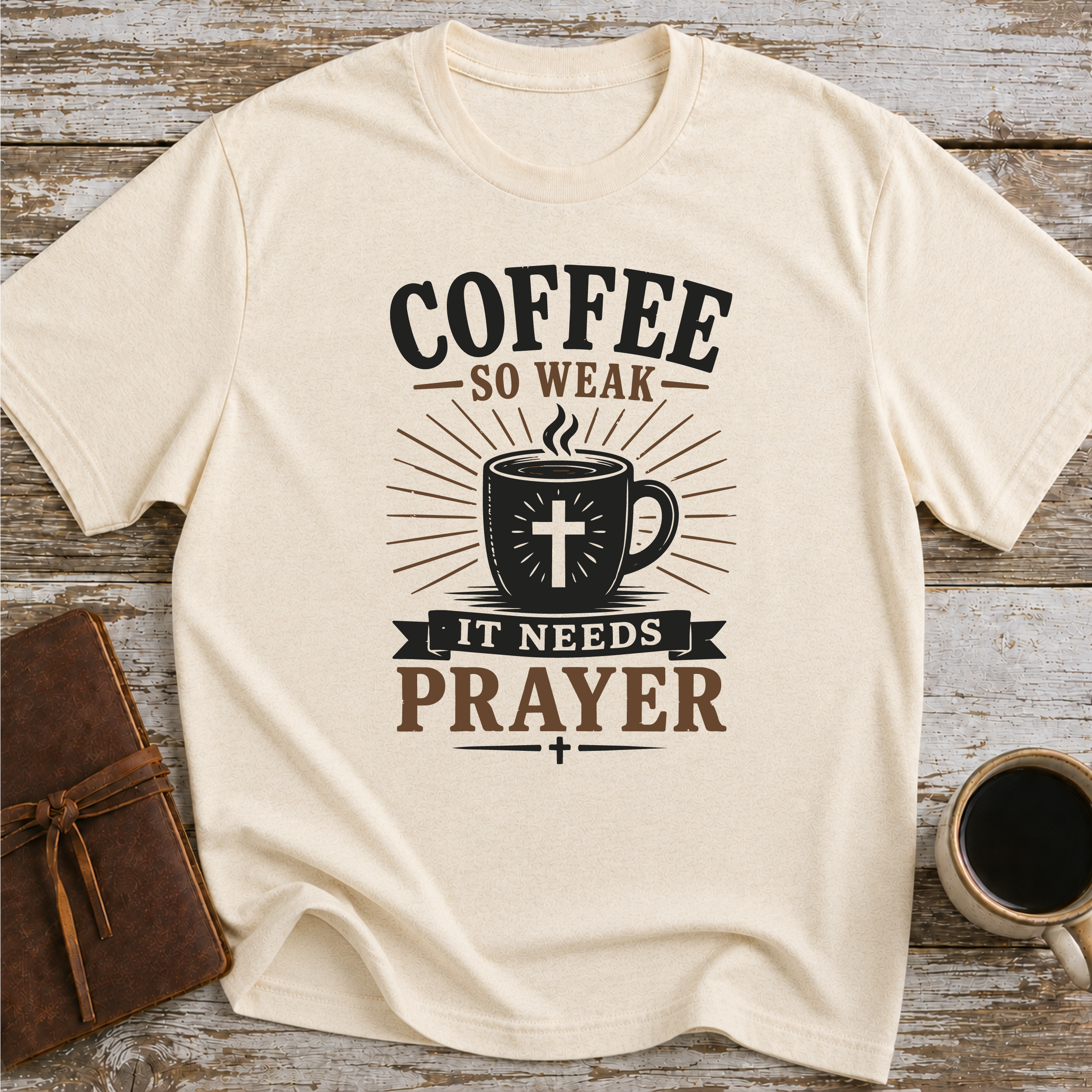 Coffee So Weak It Needs Prayer - T-Shirt