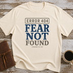 Error 404 Fear Not Found (Isaiah 41:10) - T-Shirt
