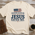 Freedom Raised Me, Jesus Saved Me - T-Shirt