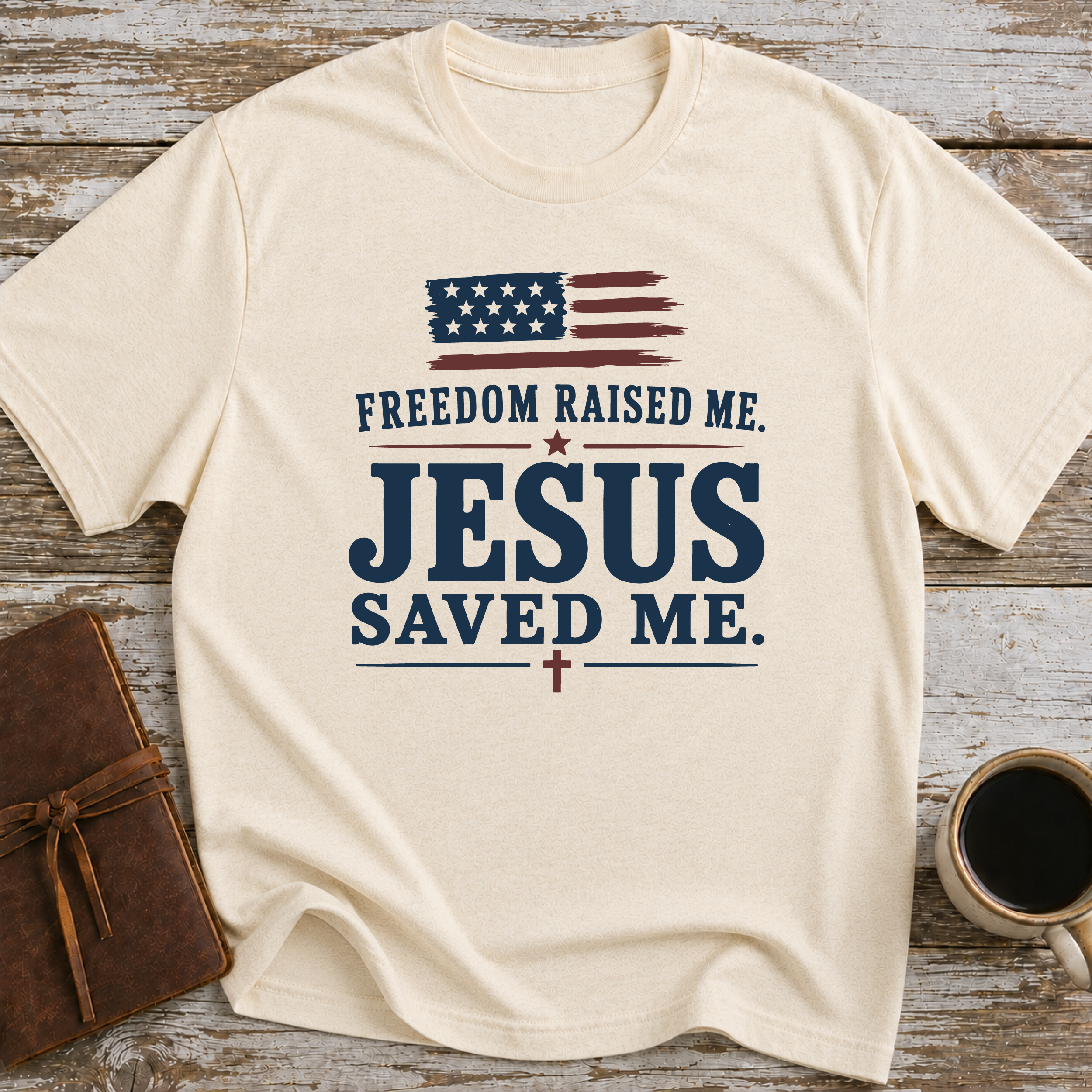 Freedom Raised Me, Jesus Saved Me - T-Shirt