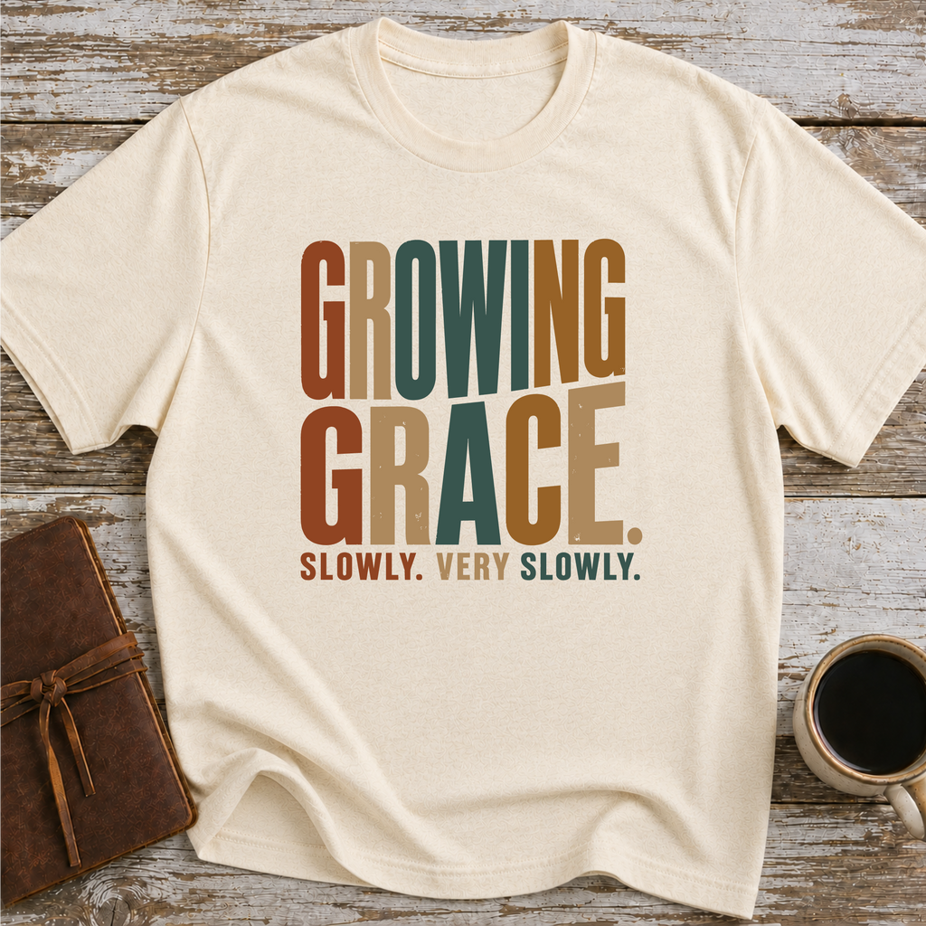 Growing Grace. Slowly. Very Slowly. - T-Shirt