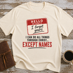 I Can Do All Things Through Christ... Except Names - T-Shirt