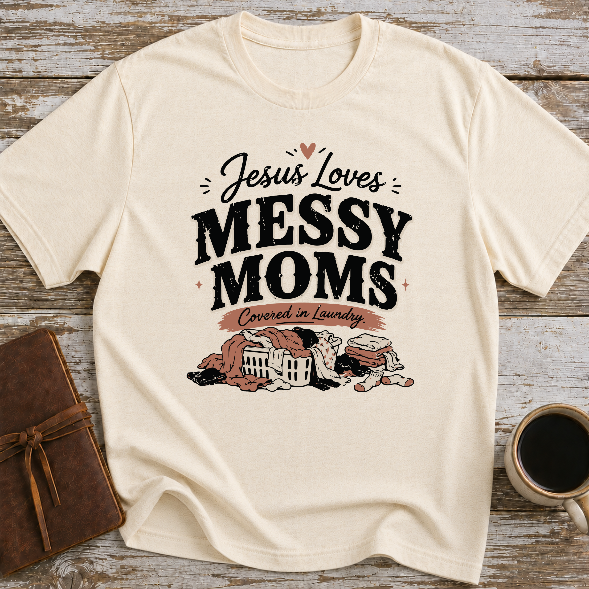 Jesus Loves Messy Moms, Covered In Laundry T-Shirt