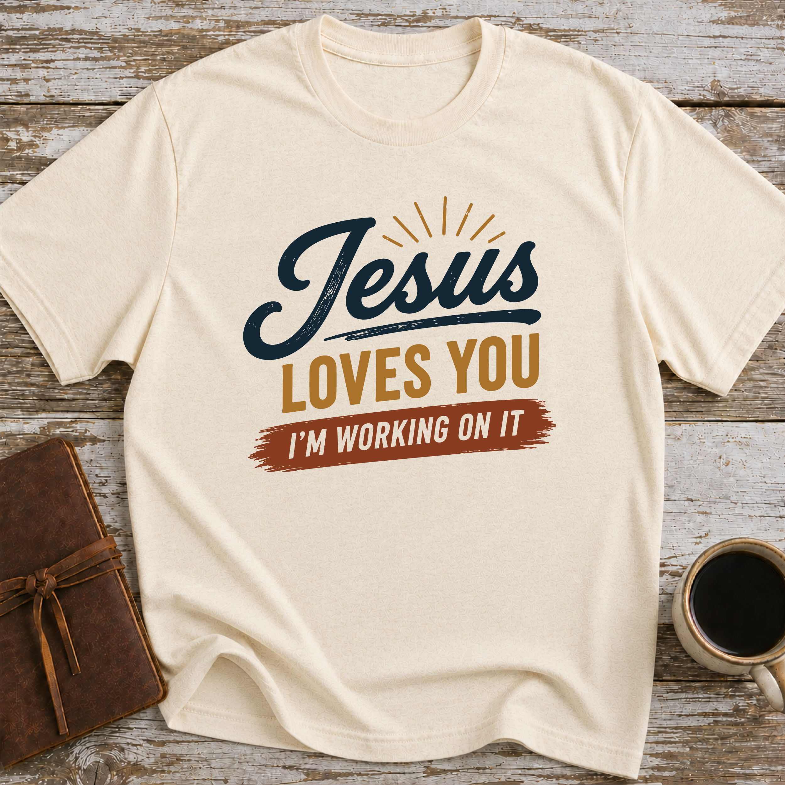 Jesus Loves You. I'm Working On It - T-Shirt