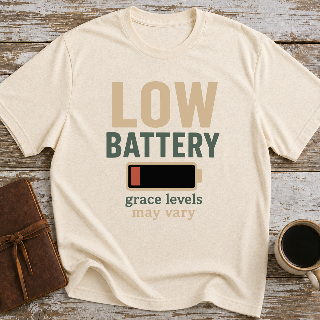 Low Battery, Grace Levels May Vary - T-Shirt