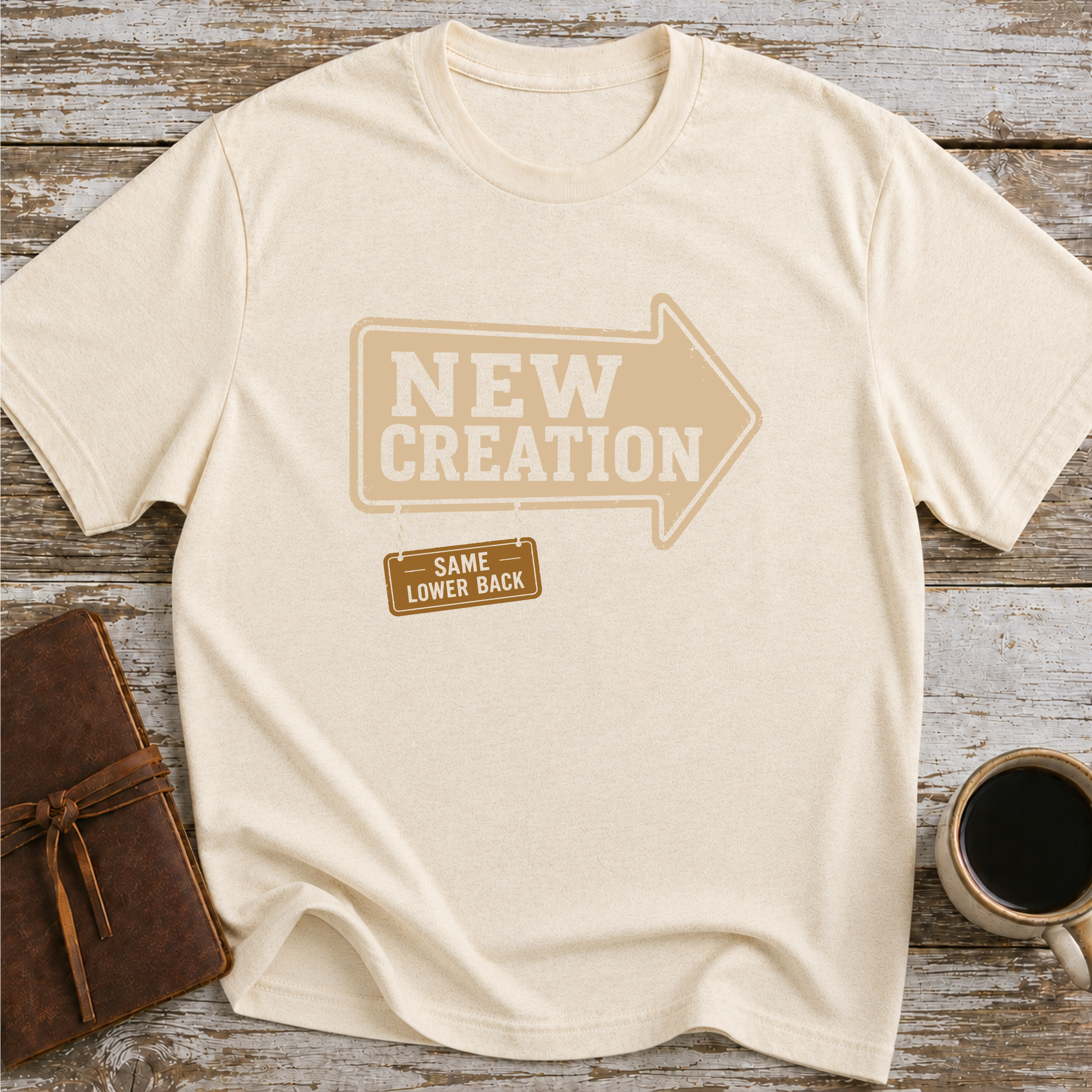 New Creation. Same Lower Back - T-Shirt
