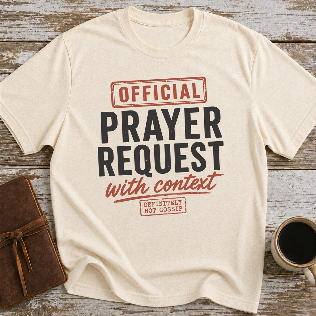 Official Prayer Request With Context. Definitely Not Gossip - T-Shirt