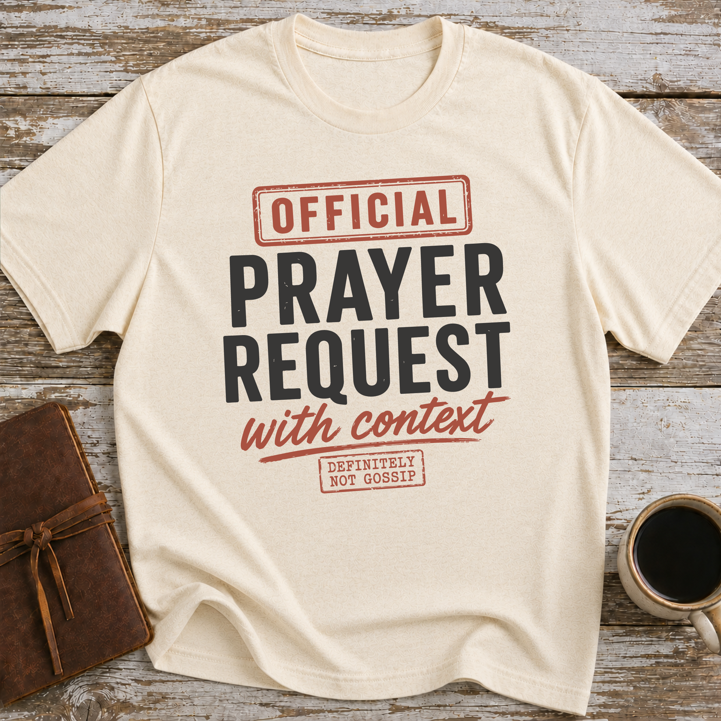 Official Prayer Request With Context. Definitely Not Gossip - T-Shirt