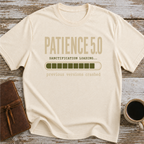 Patience 5.0, Sactification Loading. Previous Versions Crashed - T-Shirt