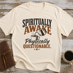 Spiritually Awake, Physically Questionable - T-Shirt
