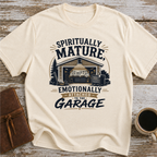 Spiritually Mature, Emotionally Attached To The Garage - T-Shirt