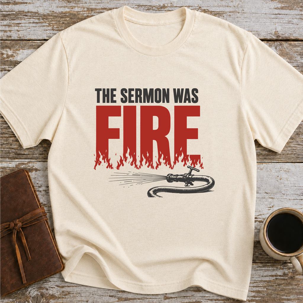 The Sermon Was Fire - T-Shirt